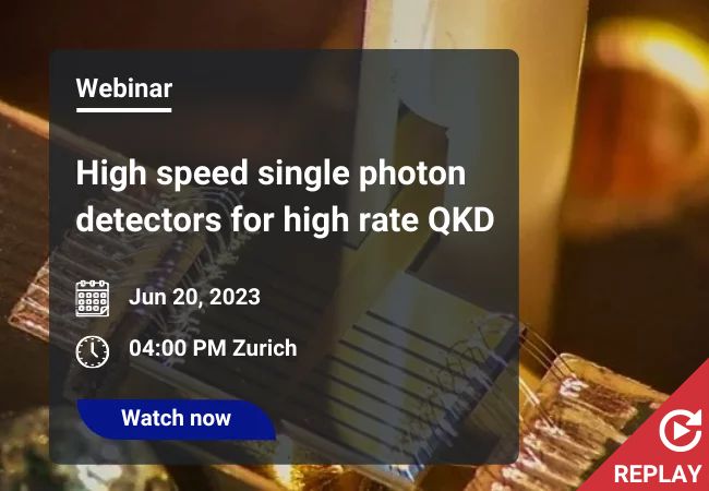 High speed single photon detectors for high rate QKD On demand Webinar