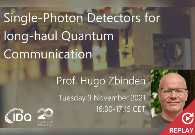 Prof. Hugo Zbinden presents Single-Photon Detectors for long-haul Quantum Communication replay